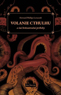 Volanie Cthulhu a iné hrôzostrašné príbehy [Lovecraft H. P.]