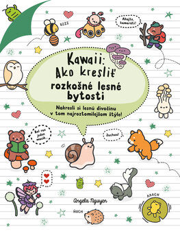 Kawaii: Ako kresliť rozkošné lesné bytosti [Nguyen  Angela]