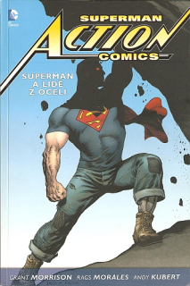 A - Superman Action comics 1: Superman a lidé z oceli [Morrison Grant]