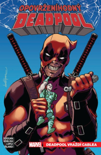 Opovrženíhodný Deadpool 01: Deadpool vraždí Cablea [Duggan Gerry]