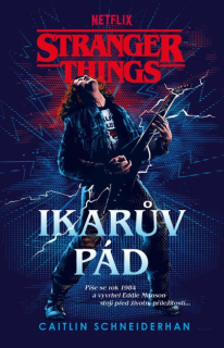 Stranger Things: Ikaruv pád [Schneiderhan Caitlin]