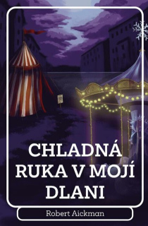 Chladná ruka v mojí dlani [Aickman Robert]